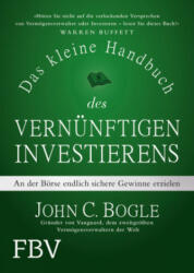 Das kleine Handbuch des vernünftigen Investierens - John C. Bogle (ISBN: 9783959721325)