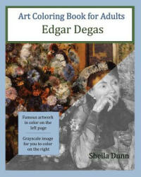 Art Coloring Book for Adults: Edgar Degas - Sheila Dunn (ISBN: 9781518884429)