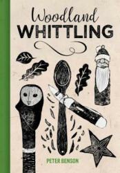 Woodland Whittling - Peter Benson (ISBN: 9781784945091)