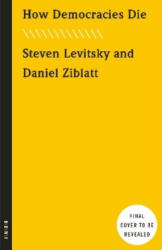 How Democracies Die - Steven Levitsky, Daniel Ziblatt (ISBN: 9781984825773)