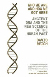 Who We Are and How We Got Here - David Reich (ISBN: 9781101873465)