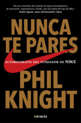 Nunca te pares - PHIL KNIGHT (ISBN: 9788416029778)