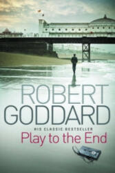 Play To The End - Robert Goddard (2011)