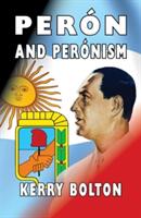 Peron and Peronism (ISBN: 9780992736545)