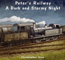 Peter's Railway a Dark and Stormy Night - Christopher G. C. Vine (2011)