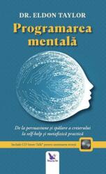 Programare mentală. De la persuasiune și spălare a creierului, la ajută-te pe tine însuți și metafizica practică (ISBN: 9786066392426)