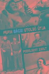 Pepin Bácsi utolsó útja (ISBN: 9786068678290)