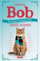 Carticica lui Bob, un motan cu scoala vietii - James Bowen (ISBN: 9789734677191)