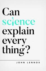Can Science Explain Everything? - John Lennox (ISBN: 9781784984113)