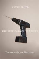 The Reification of Desire: Toward a Queer Marxism (ISBN: 9780816643967)