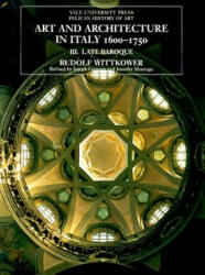 Art and Architecture in Italy, 1600-1750 - Rudolf Wittkower (ISBN: 9780300079418)