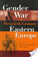 Gender and War in Twentieth-Century Eastern Europe (ISBN: 9780253218445)