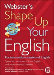 Webster's Shape Up Your English: For Intermediate Speakers of English, Speak and Write More Fluent English and Avoid Common Mistakes - Betty Kirkpatrick (ISBN: 9781910965382)
