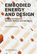 Embodied Energy and Design: Making Architecture Between Metrics and Narratives (ISBN: 9783037785256)