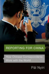 Reporting for China: How Chinese Correspondents Work with the World (ISBN: 9780295741314)