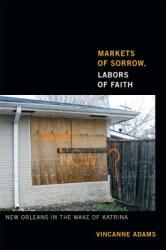 Markets of Sorrow Labors of Faith: New Orleans in the Wake of Katrina (ISBN: 9780822354499)