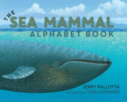 Sea Mammal Alphabet Book - Jerry Pallotta, Tom Leonard (ISBN: 9781570911491)
