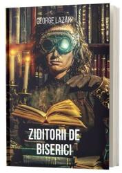 Ziditorii de Biserici - George Lazar (ISBN: 9786069017012)