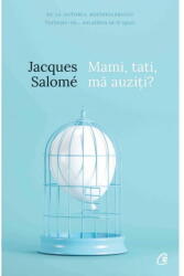 Mami, Tati, Ma Auziti? Ed. V, Jacques Salome - Editura Curtea Veche (ISBN: 9786064401809)