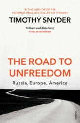 The Road to Unfreedom - Timothy Snyder (ISBN: 9781784708573)