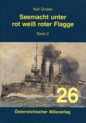 Seemacht unter rot-weiß-roter Flagge Band 2 - Karl Gruber (ISBN: 9783901185267)