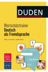 Duden Wortschatztrainer Deutsch als Fremdsprache - Goranka Rocco, Susanne Krauß, Nathalie Vogelwiesche, Dudenredaktion (2016)