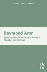 Main Currents in Sociological Thought - Aron Raymond (ISBN: 9780367000585)