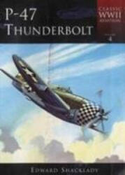 P-47 Thunderbolt - Edward Shacklady (ISBN: 9780752420080)