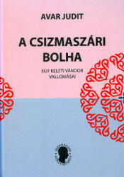 Avar Judit - A Csizmaszári Bolha - Egy Keleti Vándor Vallomásai (ISBN: 9786155479533)