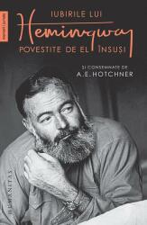 Iubirile lui Hemingway povestite de el insusi - A. E. Hotchner (ISBN: 9789735063498)