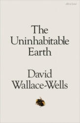 Uninhabitable Earth - David Wallace-Wells (ISBN: 9780241355213)