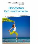 Sanatatea fara medicamente - P. V. Marchesseau (ISBN: 9786069437971)