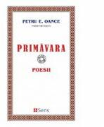 Primavara. Poesii - Petru E. Oance (ISBN: 9786069436424)