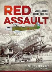 Red Assault: Soviet Airborne Forces 1930-1941 (ISBN: 9781912390793)