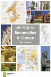 Der Atlas zur Reformation in Europa - Tim Dowley (ISBN: 9783761563311)