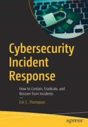 Cybersecurity Incident Response - Eric C. Thompson (ISBN: 9781484238691)