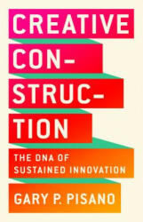 Creative Construction - Gary P. Pisano (ISBN: 9781610398770)