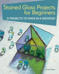 Stained Glass Projects for Beginners - Lynette Wrigley (ISBN: 9781504801041)