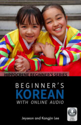 Jeyseon Lee, Kangjin Lee: Beginner’s Korean with Online Audio (ISBN: 9780781813778)