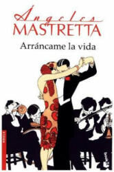 Arráncame la vida - Angeles Mastretta (ISBN: 9788432232886)