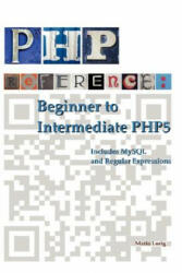 PHP Reference: Beginner to Intermediate PHP5 - Mario Lurig (ISBN: 9781435715905)