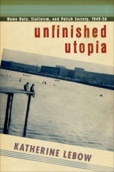 Unfinished Utopia - Katherine Lebow (ISBN: 9781501704383)