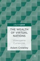 The Wealth of Virtual Nations: Videogame Currencies (ISBN: 9783319532455)