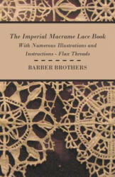The Imperial Macrame Lace Book - With Numerous Illustrations and Instructions - Flax Threads (ISBN: 9781408693421)