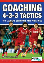 Coaching 4-3-3 Tactics - 154 Tactical Solutions and Practices - Massimo Lucchesi (ISBN: 9781910491263)