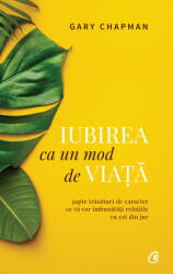 Iubirea Ca Un Mod De Viata Ed. Ii, Gary Chapman - Editura Curtea Veche (ISBN: 9786064401762)