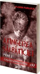 Atingerea salbaticiei Praf 2 - Florin Purluca (ISBN: 9786068879659)