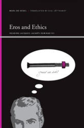 Eros and Ethics: Reading Jacques Lacan's Seminar VII - Marc De Kesel, Sigi Jottkandt (ISBN: 9781438426105)