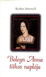 Robin Maxwell: Boleyn Anna titkos naplója Antikvár (2001)