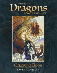 Dreams of Dragons & Dragon Kin Coloring Book - Ravynne Phelan (ISBN: 9780738752808)